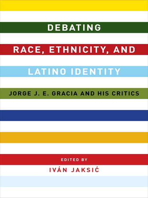 Title details for Debating Race, Ethnicity, and Latino Identity by Iván Jaksić - Available